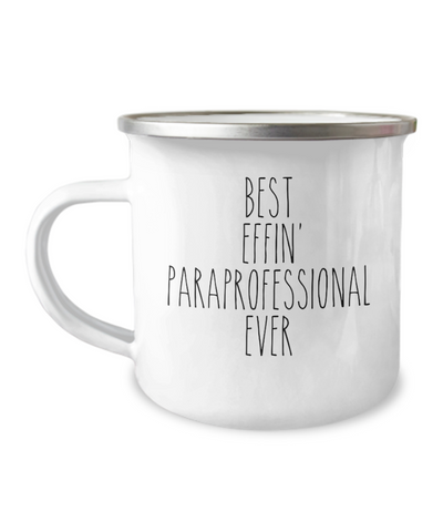 Gift For Paraprofessional Best Effin' Paraprofessional Ever Camping Mug Coffee Cup Funny Coworker Gifts