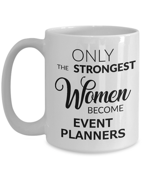 Event Planner Gifts - Only the Strongest Women Become Event Planners Coffee Mug-Cute But Rude