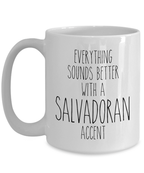 El Salvador Mug Everything Sounds Better with a Salvadorian Accent Coffee Cup Gift