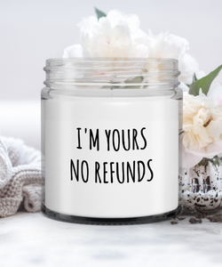 Cute Anniversary Gift I'm Yours No Refunds Candle Vanilla Scented Soy Wax Blend 9 oz. with Lid