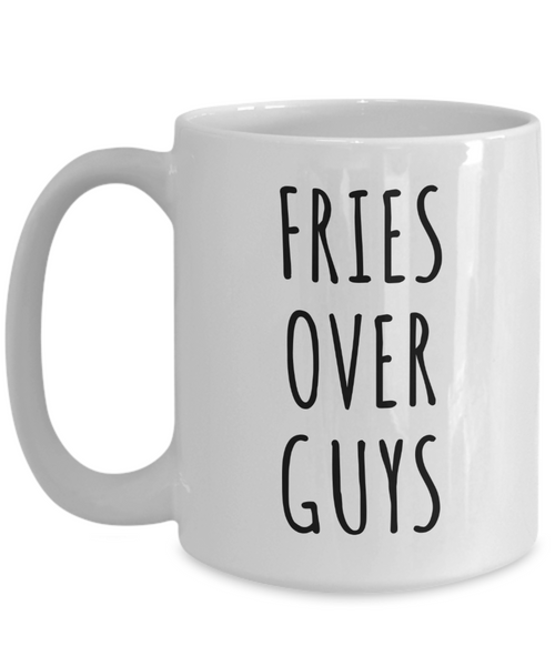 Fries Over Guys Mug Coffee Cup Galentine's Day Gift for Friends-Cute But Rude