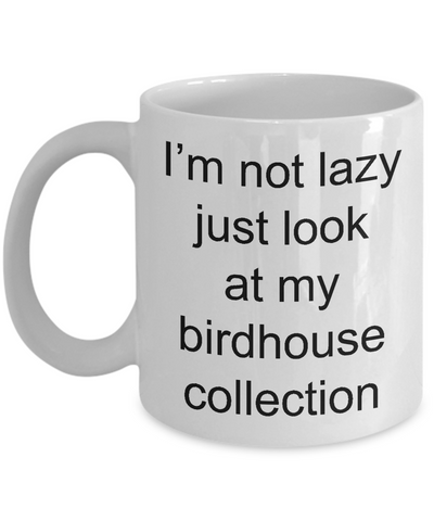 Bird House Mug Gifts Just Look at My Birdhouse Collection Ceramic Coffee Cup-Cute But Rude