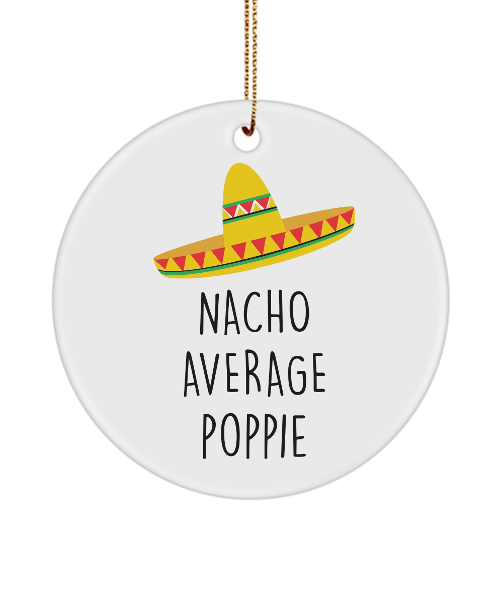 Poppie Gift, Gift for Poppie, Poppie Ornament, Nacho Average Poppie, Christmas Ornament