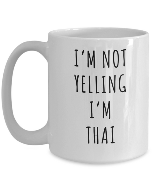 Thailand Mug, Thai Gifts, I'm Not Yelling I'm Thai Coffee Cup