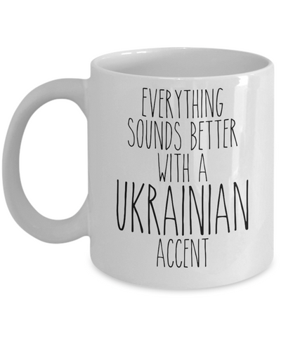 Ukraine Mug, Everything Sounds Better with a Ukrainian Accent Coffee Cup