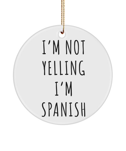 Spain Ornament, Spain Gifts, I'm Not Yelling I'm Spanish Christmas Tree Ornament