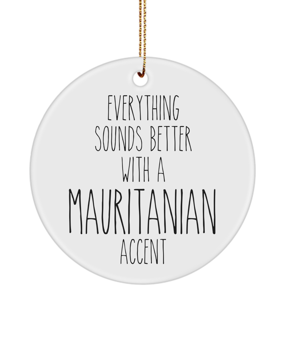 Mauritania Ornament Everything Sounds Better with a Mauritanian Accent Ceramic Christmas Ornament Mauritania Gift