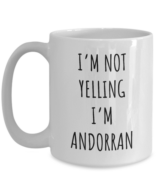 Andorra Mug I'm Not Yelling I'm Andorran Coffee Cup Andorra Gift