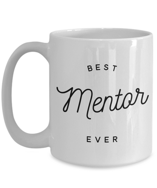 Mentor Gift for Mentor Appreciation Thank You Mentor Teacher Mug Best Mentor Ever Coffee Cup