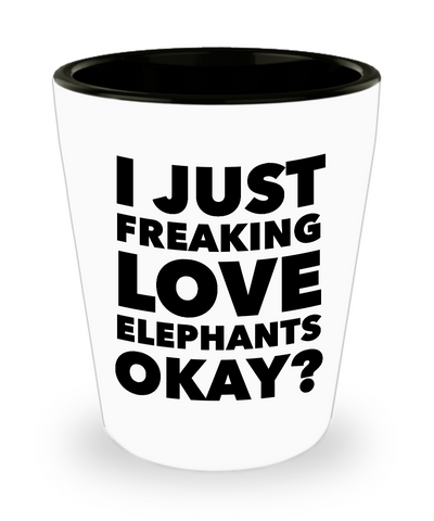 Elephant Shot Glass Elephant Themed Gifts for Men and Women - I Just Freaking Love Elephants Okay? Funny Ceramic Shot Glasses