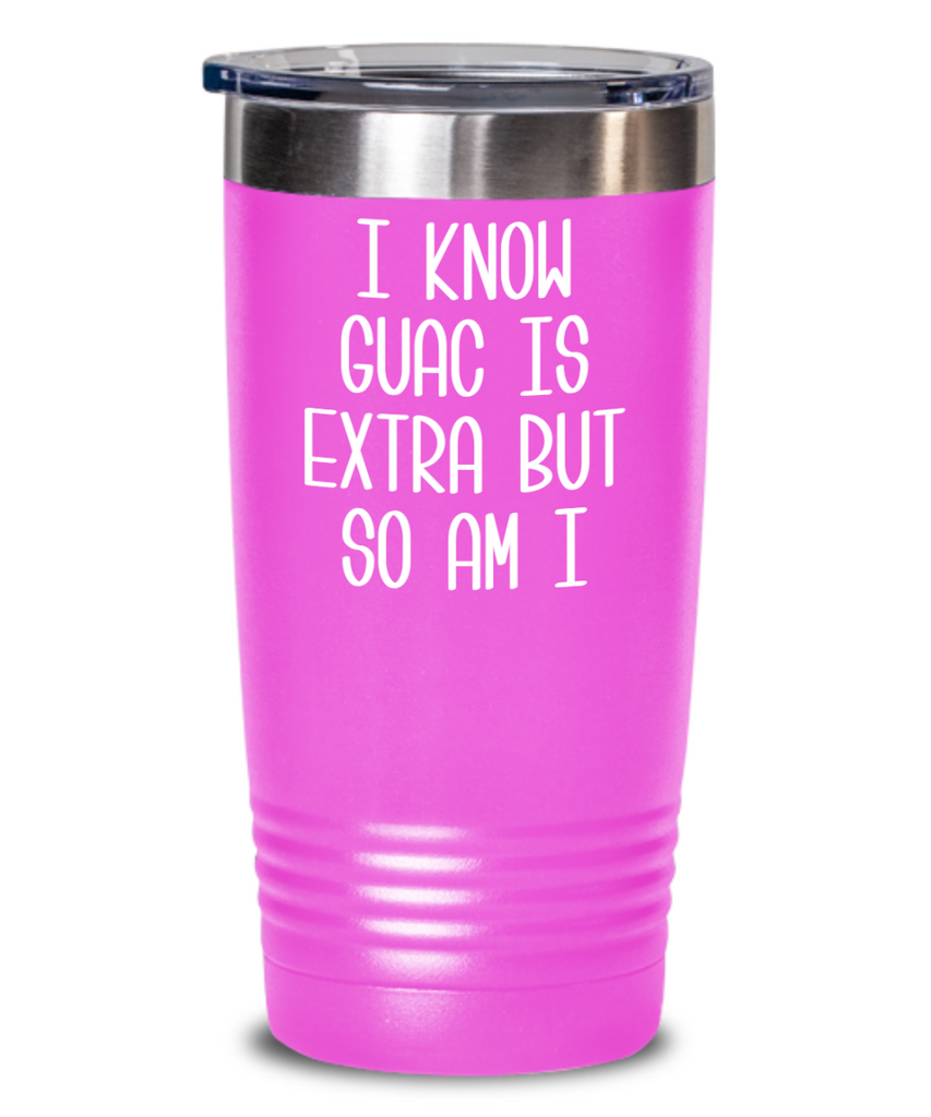 Avocado Tumbler Gifts I Know Guac Is Extra AF Mug Funny Travel