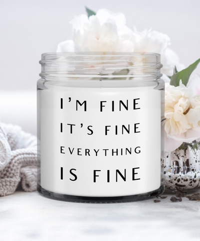 Funny Gifts I'm Fine It's Fine Everything Is Fine Candle Vanilla Scented Soy Wax Blend 9 oz. with Lid