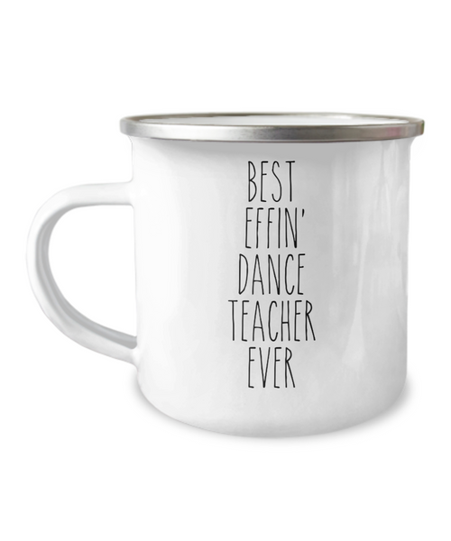 Best Effin Dance Teacher Ever Camping Mug Coffee Cup Funny Coworker Gifts