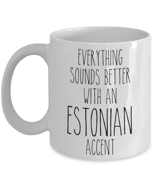 Estonia Mug Everything Sounds Better with an Estonian Accent Coffee Cup Gift