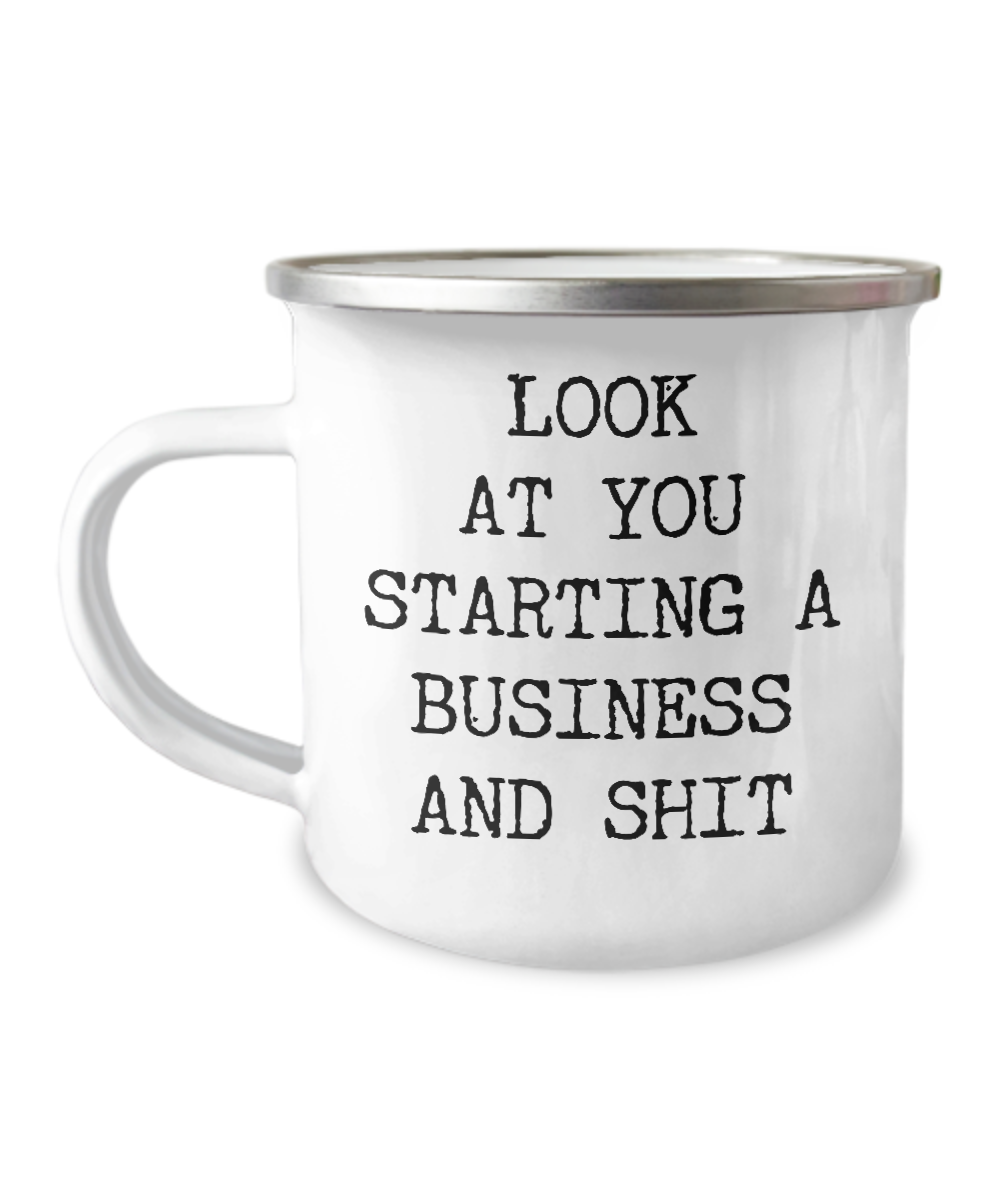 Look At You Starting A Business And Shit Camping Mug Coffee Cup Funny Coworker Gifts