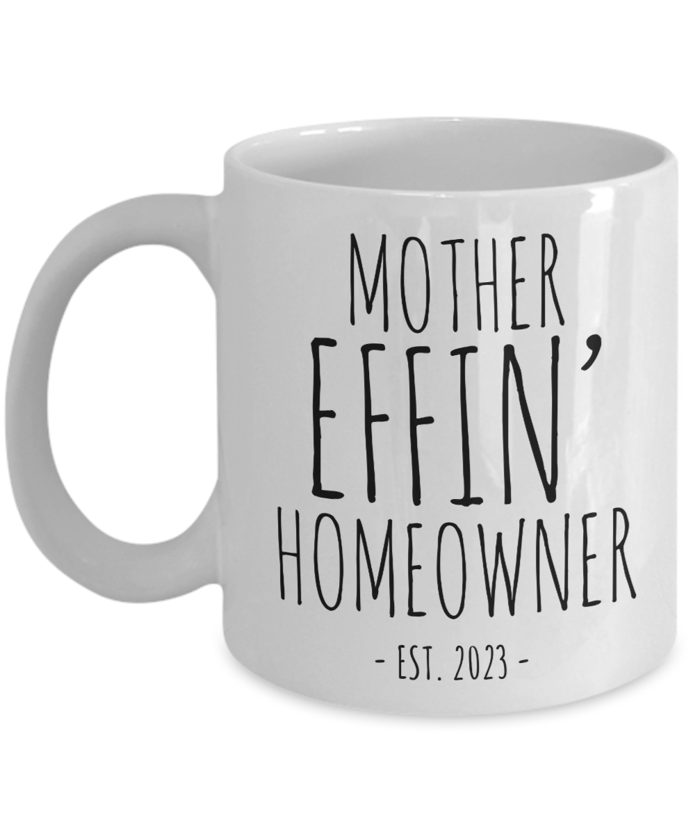 New Homeowner Gifts Housewarming Present Mother Effin Homeowner Est 2023 Mug for First Time Home Owner Ceramic Coffee Cup Brand New House