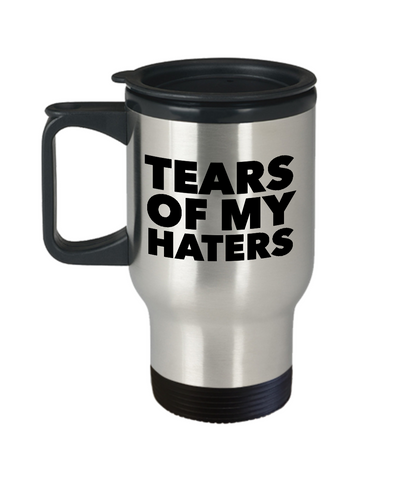 Tears of My Haters Travel Mug Funny Stainless Steel Insulated Coffee Cup with Lid-Cute But Rude