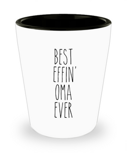 Gift For Oma Best Effin' Oma Ever Ceramic Shot Glass Funny Coworker Gifts