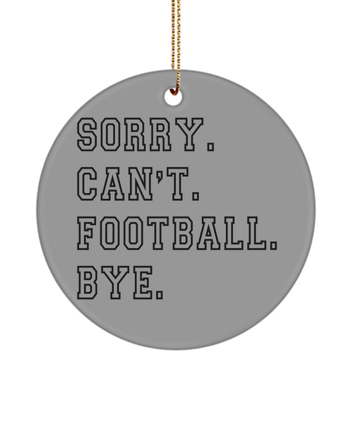 Senior Football Gifts for Football Mom Football Ornament Sorry Can't Football Bye Christmas Tree Ornament