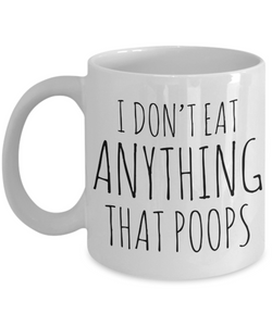 I Don't Eat Anything That Poops Vegan Coffee Mug Vegetarian Gifts Ceramic Coffee Cup-Cute But Rude