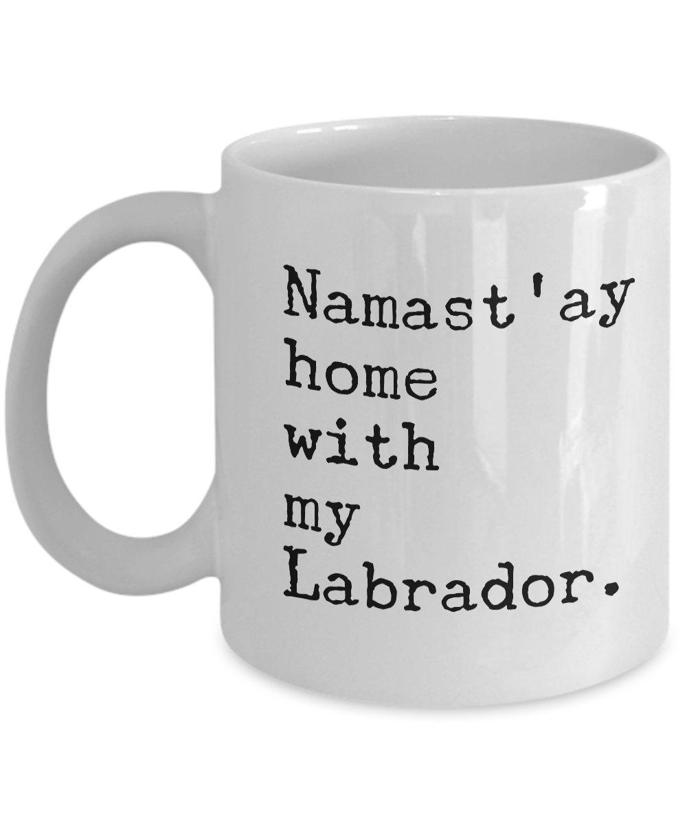 Namast'ay Home with my Labrador Mug 11 oz. Ceramic Coffee Cup-Cute But Rude