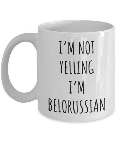 Belarus Mug I'm Not Yelling I'm Belorussian Coffee Cup Belarus Gift