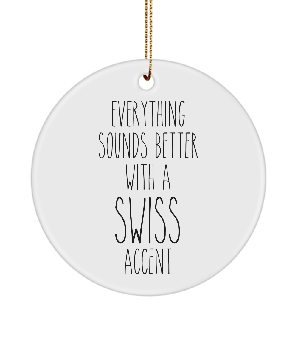 Switzerland Ornament Everything Sounds Better with a Swiss Accent Ceramic Christmas Ornament Switzerland Gift