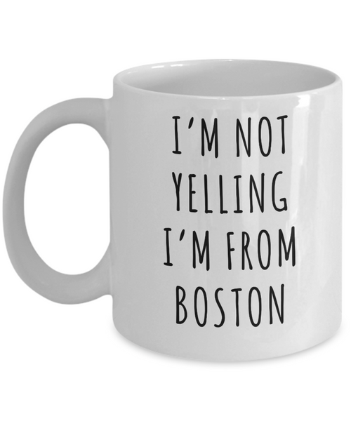 Boston Gifts Massachusetts I'm Not Yelling I'm From Boston Mug Funny Coffee Cup