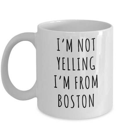 Boston Gifts Massachusetts I'm Not Yelling I'm From Boston Mug Funny Coffee Cup