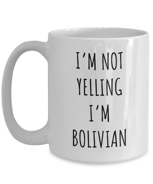 Bolivia Mug I'm Not Yelling I'm Bolivian Coffee Cup Bolivia Gift