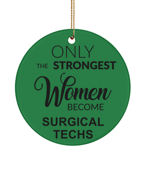 Surgical Tech, Surgical Tech Week, Surgical Tech Gifts, Scrub Tech Gift, Operating Room, Strongest Women Become Surgical Techs Christmas Ornament