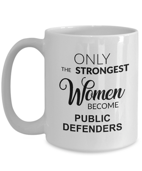 Only The Strongest Women Become Public Defenders Mug Coffee Cup Funny Gift