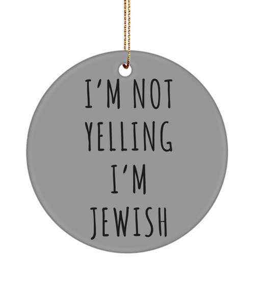 Jewish Housewarming Gift, Jewish Gifts, I'm Not Yelling I'm Jewish Ornament