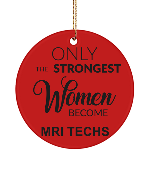 MRI Tech Gift, Mri Technician, Mri Tech Gifts for Women, Only The Strongest Women Become Mri Techs Christmas Tree Ornament