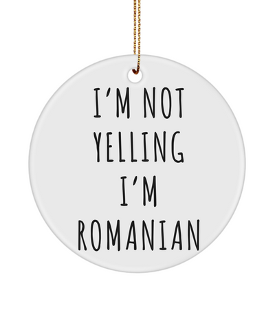 Romania Ornament, Romanian Gifts, I'm Not Yelling I'm Romanian Christmas Tree Ornament