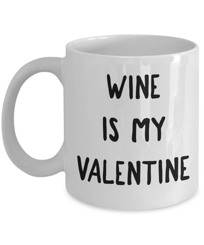 Wine is My Valentine Mug Valentine's Day Coffee Cup Singles Gift-Cute But Rude