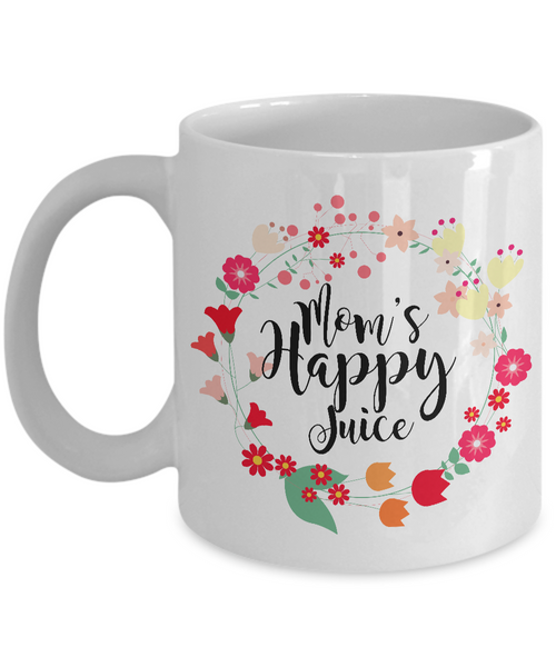 Great Mother's Day Gifts - Mom's Happy Juice - Mother's Day Coffee Mug-Cute But Rude