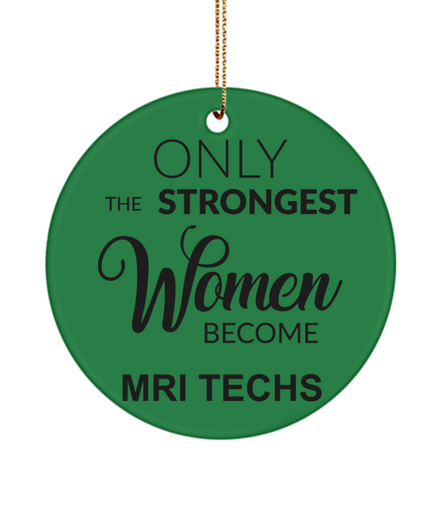 MRI Tech Gift, Mri Technician, Mri Tech Gifts for Women, Only The Strongest Women Become Mri Techs Christmas Tree Ornament