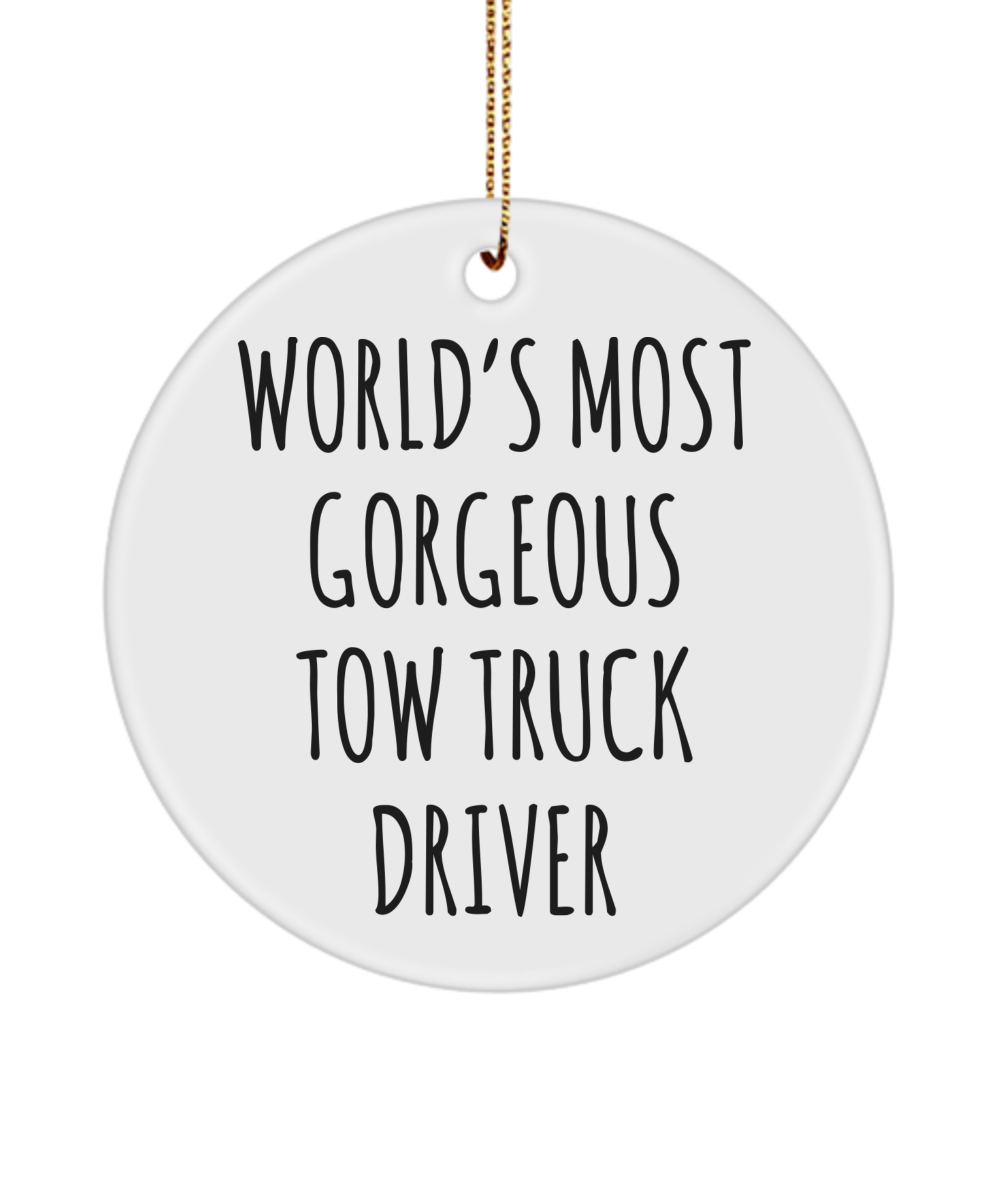 Tow Truck Driver, Tow Truck Ornament, Tow Wife, Tow Truck Gifts, World's Most Gorgeous Tow Truck Driver