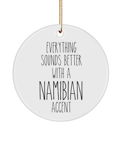 Namibia Ornament Everything Sounds Better with a Namibian Accent Ceramic Christmas Ornament Namibia Gift