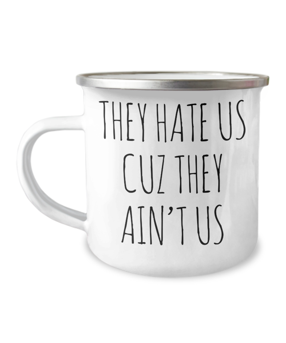 Social Media Influencer Gift They Hate Us Cuz They Ain't Us Mug Funny Metal Camping Coffee Cup