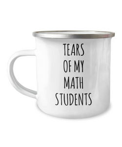 Tears Of My Math Students Camping Mug Coffee Cup Funny Coworker Gifts