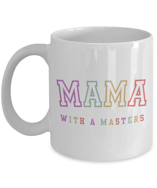 Masters Degree Gift, Masters Graduation, Masters Degree Gifts, Masters Mug, Mama with a Masters Coffee Cup