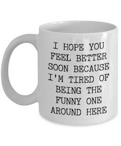 Get Well Soon Gift, Get Well Soon, Funny Get Well Soon, Funny Get Well Gift, Get Better Soon, Get Well Soon Mug, Coffee Cup