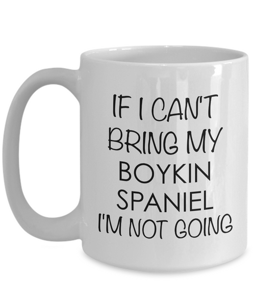 Boykin Spaniel Coffee Cup Boykin Spaniel Gifts - If I Can't Bring My Boykin Spaniel I'm Not Going Coffee Mug Ceramic Tea Cup-Cute But Rude