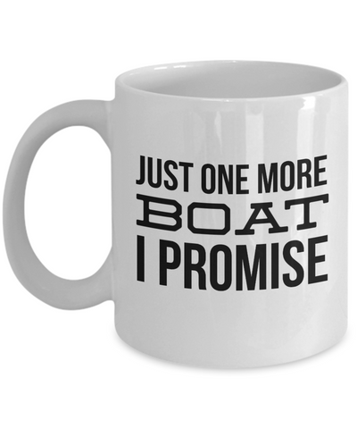 Boating Gifts Just One More Boat I Promise Funny Mug Coffee Cup-Cute But Rude