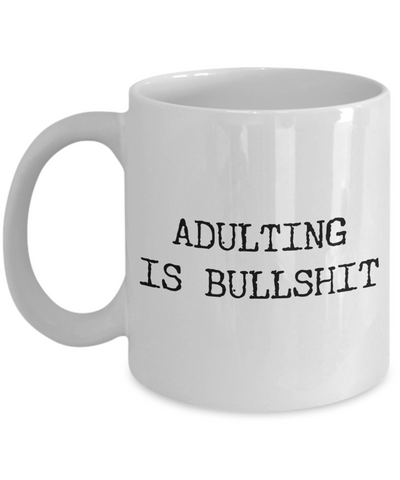 Adulting is Bullshit Mug Gift Funny Ceramic Coffee Cup-Cute But Rude