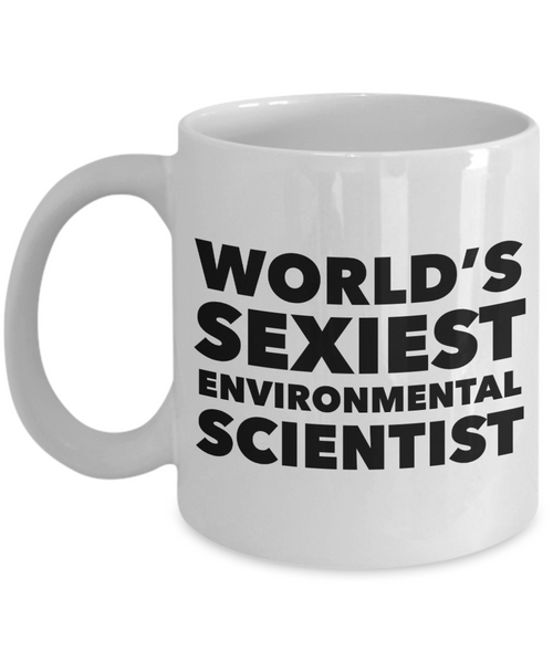 World's Sexiest Environmental Scientist Mug Gift Ceramic Coffee Cup-Cute But Rude