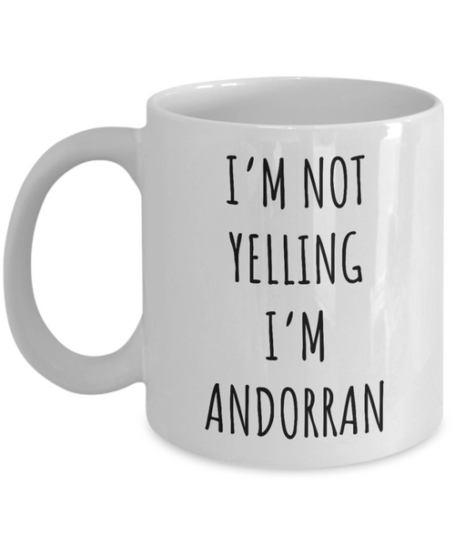 Andorra Mug I'm Not Yelling I'm Andorran Coffee Cup Andorra Gift