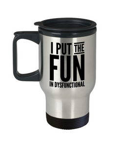 Gifts for Crazy Friends I Put the Fun in Dysfunctional Travel Mug Stainless Steel Insulated Coffee Cup-Cute But Rude